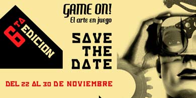 Llega la 6ta edicin de Game On! El Arte en Juego